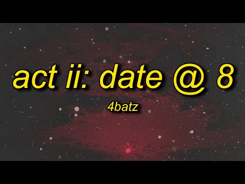 4Batz - act ii: date @ 8 (lyrics) | i come and slide by 8pm