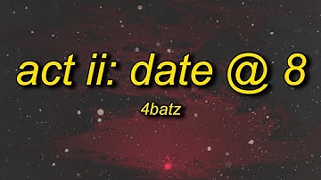 4Batz - act ii: date @ 8 (lyrics) | i come and slide by 8pm
