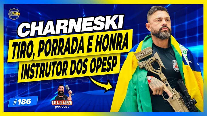 CHARNESKI ( INSTRUTOR OPESP ) - Fala Glauber Podca...