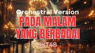 Pada Malam yang Berbadai – JKT48 (Orchestral Version | Arashi no Yoru ni) | 48 Group Orchestra 🎻🌧️