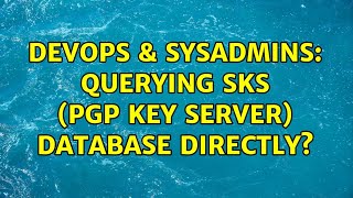 Celebrity DevOps & SysAdmins: Querying SKS (PGP key server) database directly? Wealth