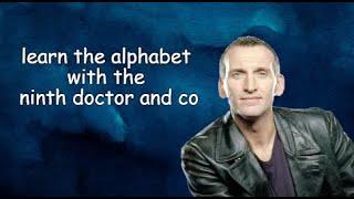 learn the alphabet with the ninth doctor and co