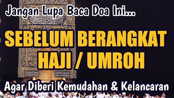 Penting!! Doa Sebelum Berangkat Haji dan Umroh