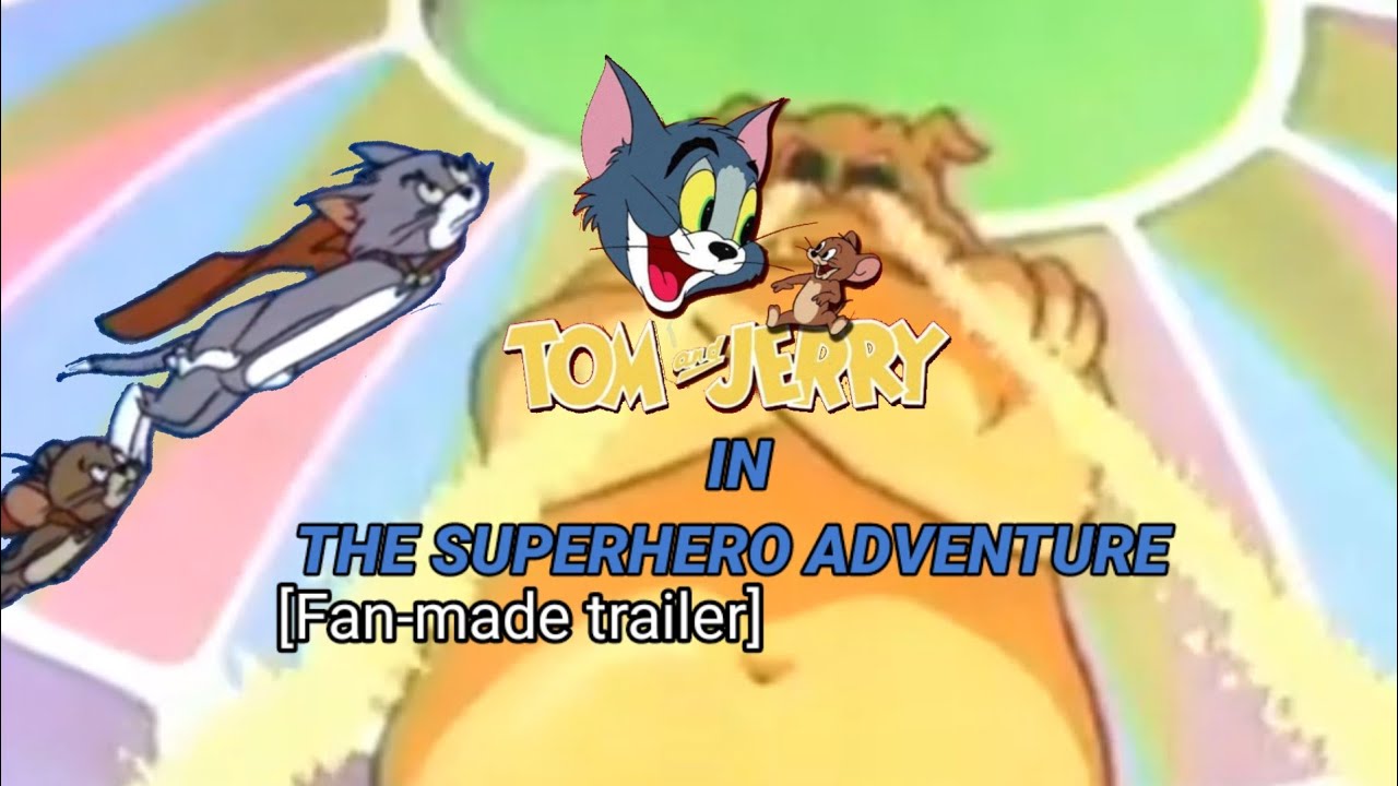 Tom and Jerry in the superhero mission (fan-made trailer) - YouTube