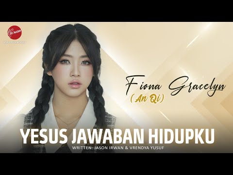 Yesus Jawaban Hidupku ~ Fiona Gracelyn [ An Qi ]
