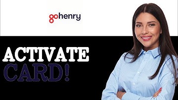 How To Activate GoHenry Physical Card (2025)
