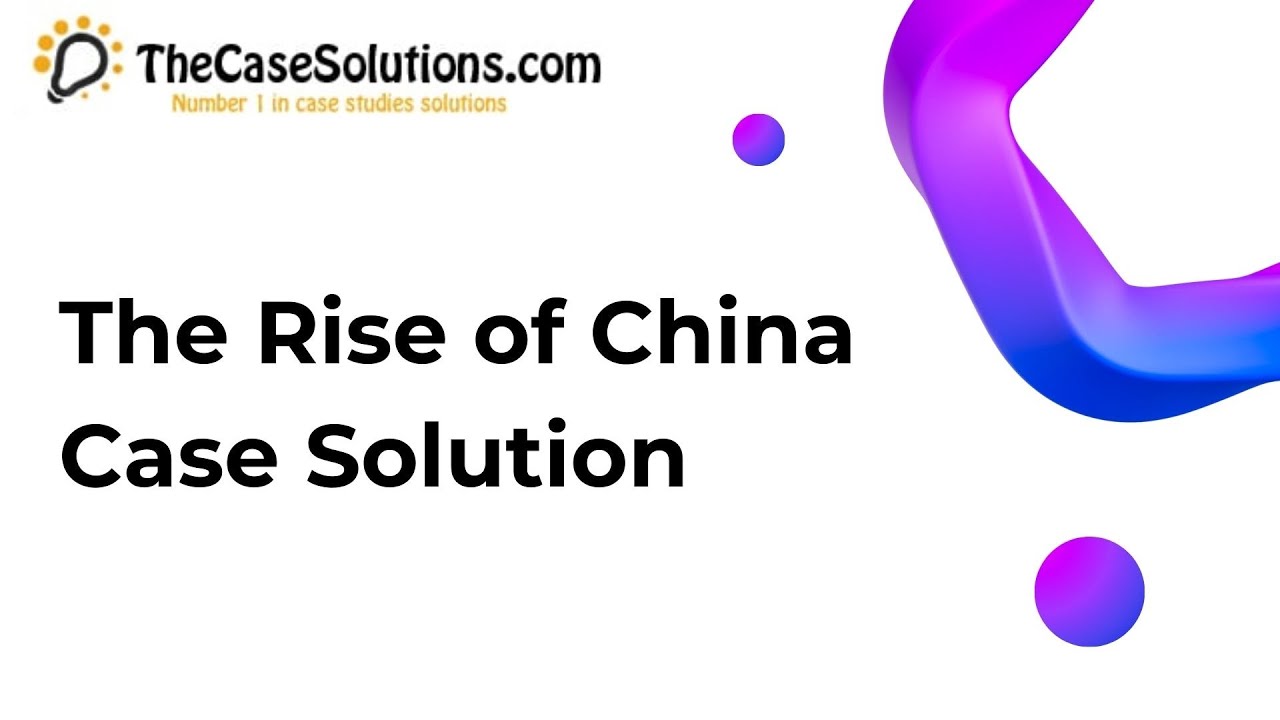 The Rise of China Case Solution - YouTube