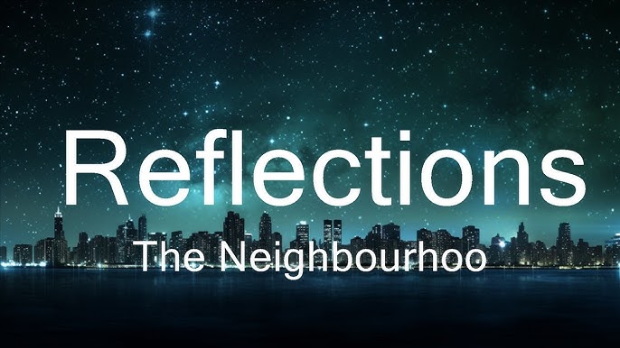 The Neighbourhood - Reflections (Lyrics) 