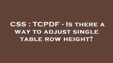 CSS : TCPDF - Is there a way to adjust single table row height?