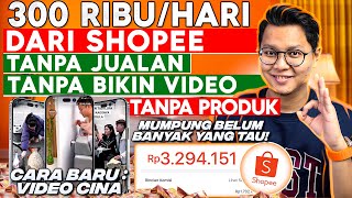 TANPA BIKIN VIDEO? 300 Ribu Per Hari Tanpa Jualan Tanpa Produk Dari Shopee Video, Shopee Affiliate!