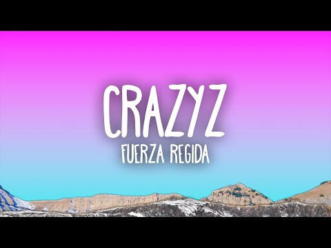 Fuerza Regida – CRAZYZ