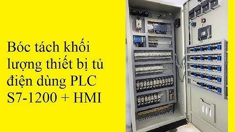 Điện công nghiệp - Bóc tách khối lượng tủ điều khiển công nghiệp PLC + HMI - Anh thợ điện may mắn
