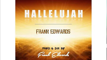 Frank Edwards - Hallelujah + Lyrics