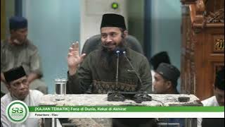 [KAJIAN TEMATIK] Fana di Dunia, Kekal di Akhirat - Ustadz DR Syafiq Riza Basalamah MA