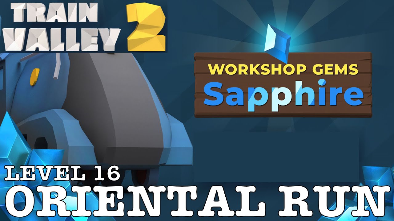 TRAIN VALLEY 2 | DLC: WORKSHOP GEMS SAPPHIRE: LEVEL 16 - ORIENT RUN | 5 STARS