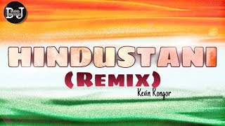 HINDUSTANI (Remix) Kevin Kongor | DJ BHADRA BROTHERS