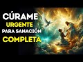 OH DIOS, SÁNAME Y DAME SALUD | ORACIÓN URGENTE PARA SANACIÓN COMPLETA