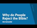 Why Do People Reject the Bible? | Mike Mazzalongo | BibleTalk.tv