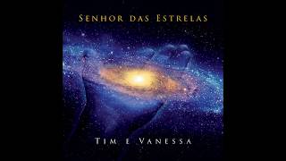 Miniatura del video "Tim e Vanessa #03 Senhor das Estrelas - CD Senhor das Estrelas"