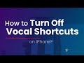 How to Turn Off Vocal Shortcuts on iPhone?