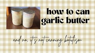 How to Can Homemade Garlic Butter