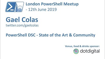 PowerShell DSC - State of the Art & Community | Gael Colas | London PowerShell Meetup
