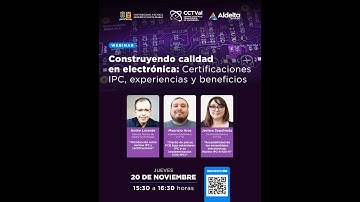Webinar: Construyendo calidad en electrónica: certificaciones IPC, experiencias y beneficios
