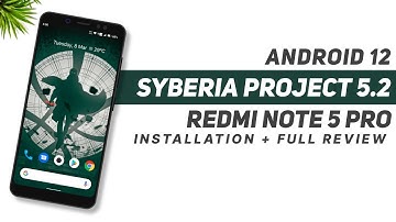 Syberia Project 5.2 - Android 12 - Redmi Note 5 Pro | MIUI 12 Cam | Installation + Full Review