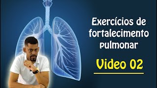 Fortalecimento dos Pulmões | Exercícios de respiração - VIDEO 2