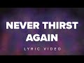 Never Thirst Again [Live] | Official Lyric Video | Victory House Worship