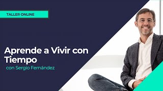 Taller online de Sergio Fernández  Aprende a Vivir con Tiempo