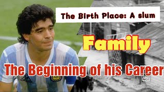 Diego Maradona: Birth Place, Family, The Beginning of his Career. From a Slum became a King..
