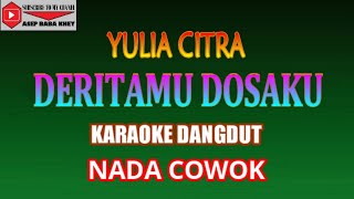 KARAOKE DANGDUT DERITAMU DOSAKU - YULIA CITRA (COVER) NADA COWOK
