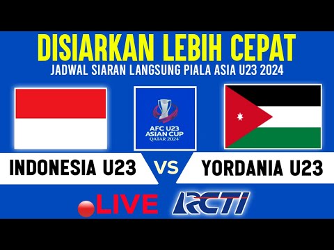 🔴DISIARKAN RCTI MALAM HARI! INI JADWAL TIMNAS INDONESIA U23 VS YORDANIA U23, PIALA ASIA U23 2024