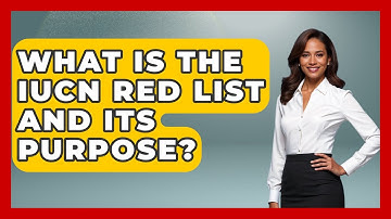 What Is The IUCN Red List And Its Purpose? - Exploring Campgrounds
