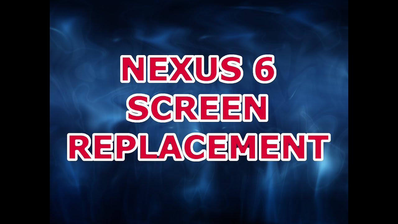 Google Nexus 6 Screen Replacement