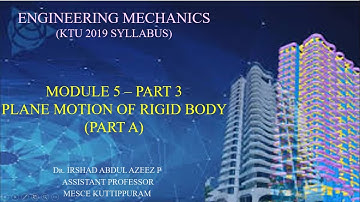 MODULE 5-PART 3-ENGINEERING MECHANICS (KTU 2019 SYLLABUS)