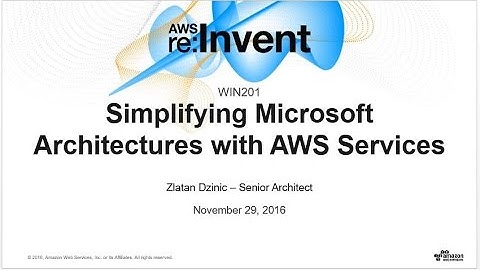 AWS re:Invent 2016: Simplifying Microsoft Architectures with AWS services (WIN201)