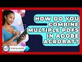 How to Combine Multiple PDFs in Adobe Acrobat