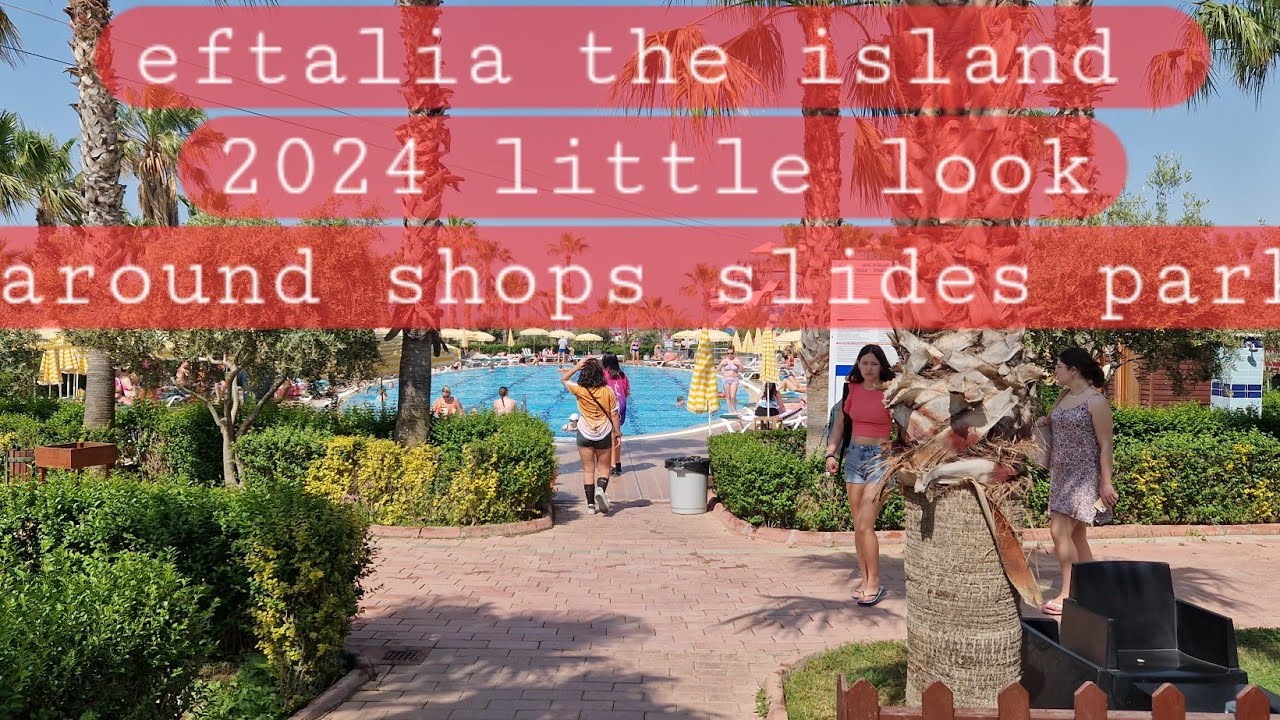 the island @ eftalia village 2024 . eftalia holiday village 2024