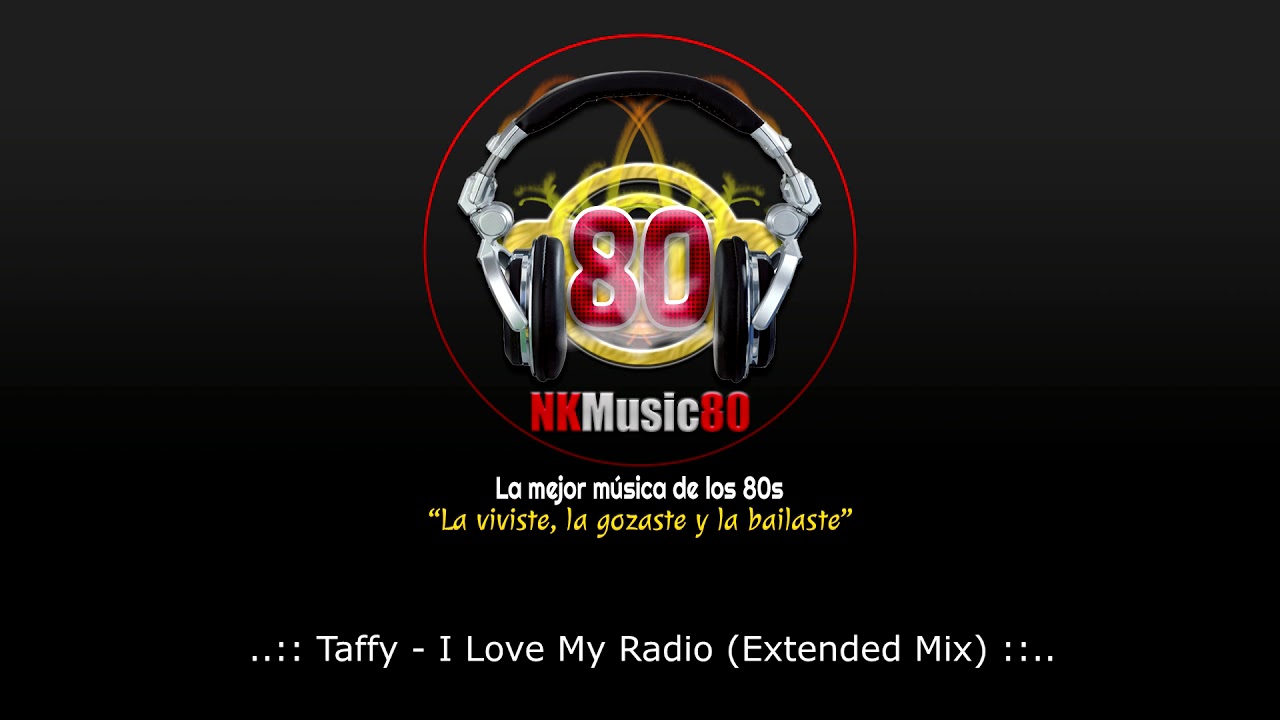 Taffy I Love My Radio (Extended Mix) .. YouTube