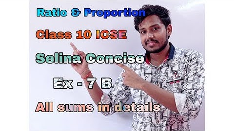 Ratio And Proportion | Class 10 | ICSE |    Selina Concise | Mathematics Solution | Ex - 7 B |