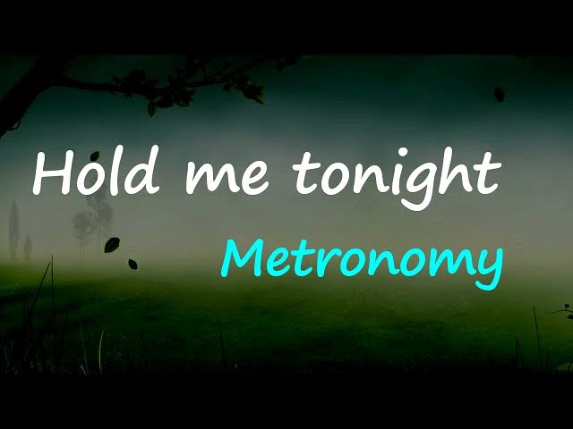 Metronomy - Hold me tonight (Lyrics) 