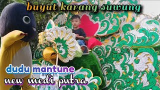 DUDU MANTUNE  || MEDI PUTRA || UNJUNGAN BUYUT KARANG SUWUNG LOBENER 