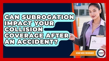 Can Subrogation Impact Your Collision Coverage After An Accident? - Asian Wise Insurance