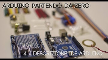 [TUTORIAL] Arduino Partendo da Zero - 4 - Descrizione IDE Arduino