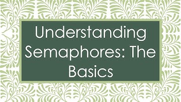 Understanding Semaphores: The Basics