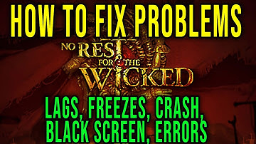 HOW TO FIX LAGS, FREEZES, CRASH, BLACK SCREEN, ERRORS - No Rest for the Wicked
