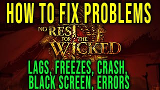 HOW TO FIX LAGS, FREEZES, CRASH, BLACK SCREEN, ERRORS - No Rest for the Wicked