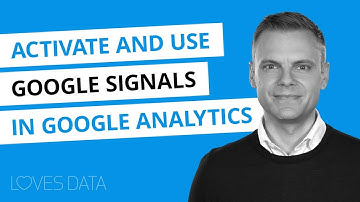 Activating and using Google Signals with Google Analytics